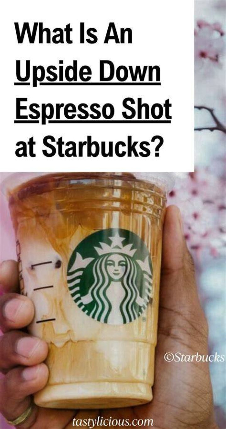 What’s an upside down shot at Starbucks?