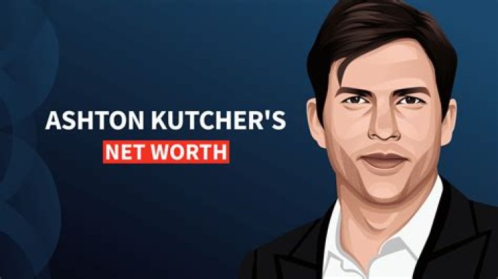 What’s Ashton Kutcher’s net worth?