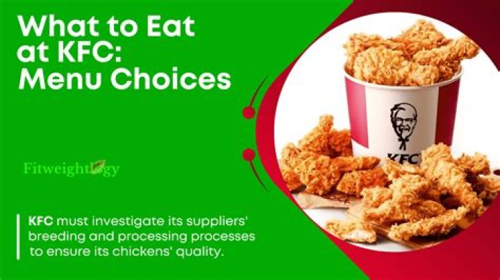 What’s the healthiest thing to eat at KFC?