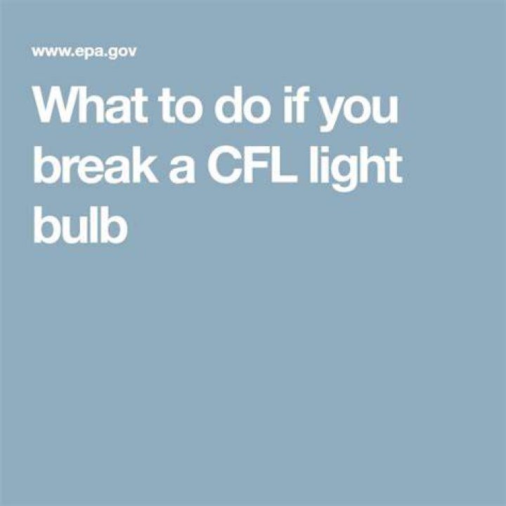 What to do if you break a CFL?