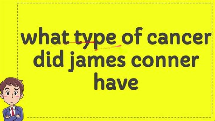 What type of cancer did James Conner have?