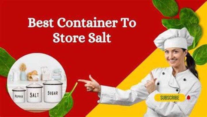 Which is the best container to store salt?