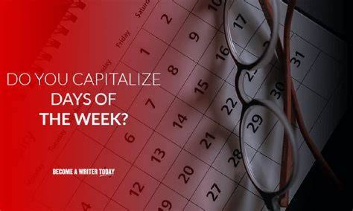Why are weekdays capitalized?