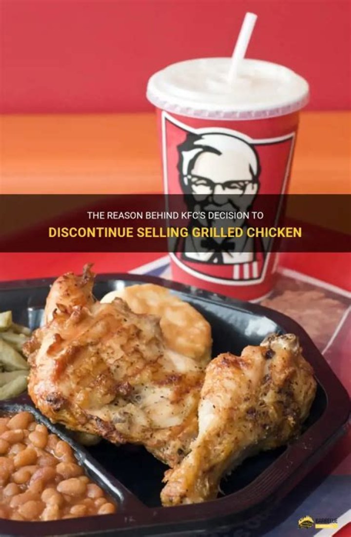 Why did KFC discontinue grilled chicken?