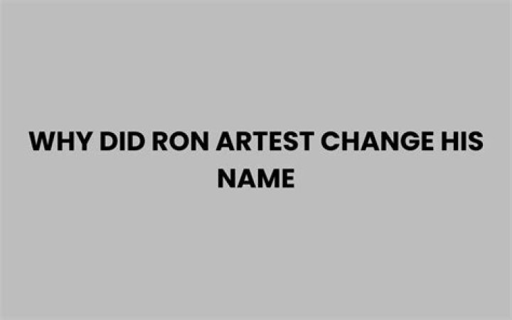 Why did Ron Artest change his name?