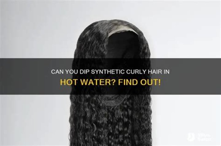 Why do you dip synthetic hair in hot water?