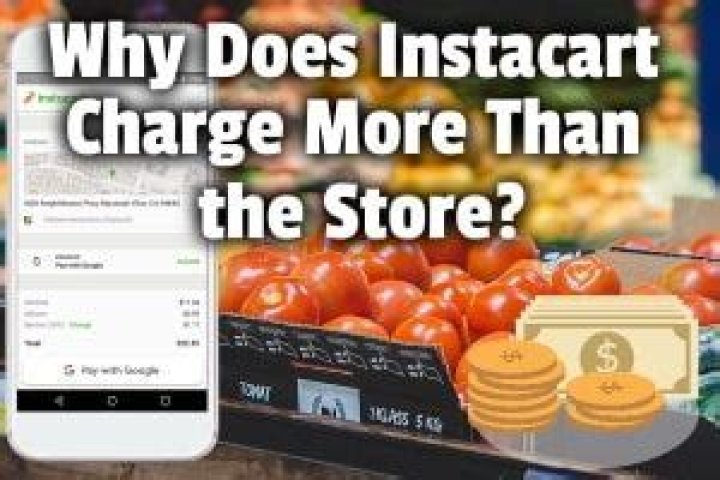 Why does Instacart charge more?