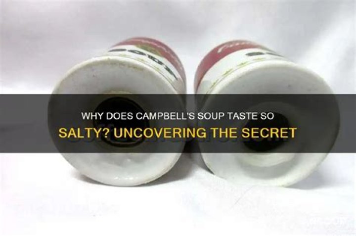 Why is Campbell’s soup so salty?
