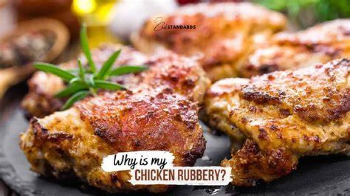 Why is Chili’s chicken rubbery?