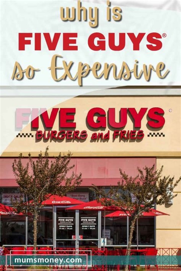 Why is Five Guys so expensive?