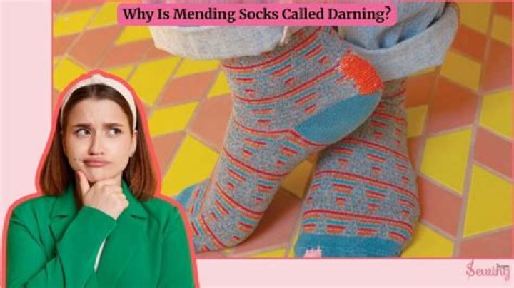 Why is it called darning socks?