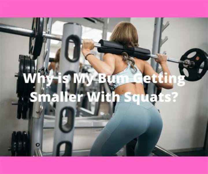 Why is my bum getting smaller with squats?