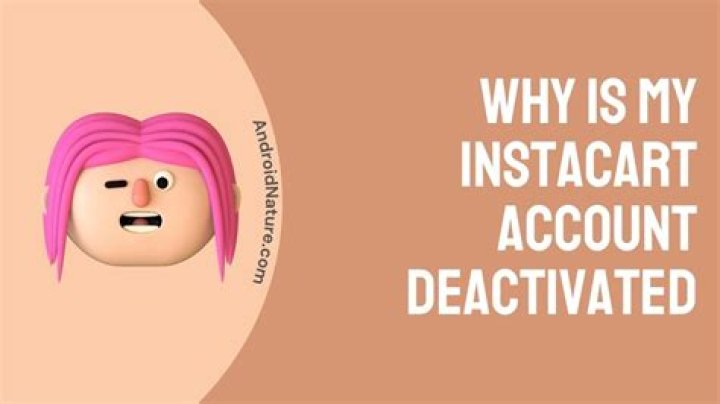 Why is my Instacart account deactivated?