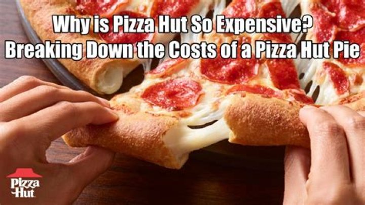 Why is Pizza Hut so expensive 2020?